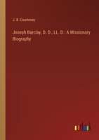 Joseph Barclay, D. D., LL. D.: A Missionary Biography 3385320054 Book Cover