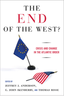 The End of the West?: Crisis and Change in the Atlantic Order 0801474000 Book Cover