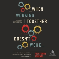 When Working Together Doesn't Work: An Enneagram Guide to Productive Relationships with Coworkers B0GMXZ5TVZ Book Cover