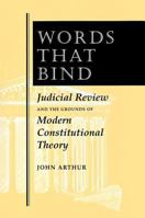 Words That Bind: Judicial Review and the Grounds of Modern Constitutional Theory 0813323495 Book Cover