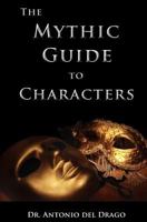 The Mythic Guide to Characters: Writing Characters Who Enchant and Inspire 0615752314 Book Cover