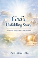 God's Unfolding Story: A 13-Week Study of Select Biblical Events B0GX1MHVGZ Book Cover