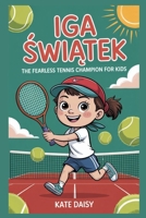 Iga Swiatek: The fearless tennis champion for kids B0FS83C4QN Book Cover