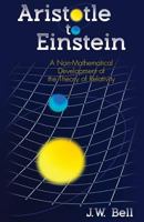 Aristotle to Einstein: A Nonmathematical Development of the Theory of Relativity 1457527618 Book Cover