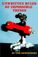 Unwritten Rules of Impossible Things 0557675499 Book Cover