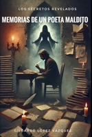 MEMORIAS DE UN POETA MALDITO: SECRETOS REVELDOS (Spanish Edition) B0DSTWNFDW Book Cover