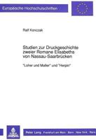 Studien Zur Druckgeschichte Zweier Romane Elisabeths Von Nassau-Saarbruecken: «Loher Und Maller» Und «Herpin» 3631437714 Book Cover