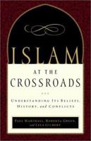 Islam at the Crossroads: Understanding Its Beliefs, History, and Conflicts 0801064163 Book Cover