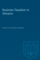 Business Taxation in Ontario (Ontario Fair Tax Commission Research Program) 0802071937 Book Cover