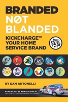 Branded Not Blanded: KickCharge™ Your Home Service Brand 0988353911 Book Cover