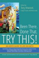 Been There. Done That. Try This!: An Aspie's Guide to Life on Earth 1849059640 Book Cover