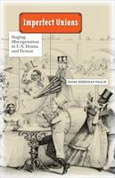 Imperfect Unions: Staging Miscegenation in U.S. Drama and Fiction 0816670994 Book Cover