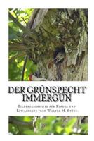 Der Gr�nspecht Immergr�n: Bildergeschichte f�r Kinder und Erwachsene 1523984198 Book Cover