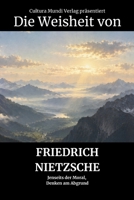 Die Weisheit von Friedrich Nietzsche: Jenseits der Moral, Denken am Abgrund (German Edition) B0HJWXN6FS Book Cover
