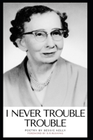 I Never Trouble Trouble B0DYP4C364 Book Cover