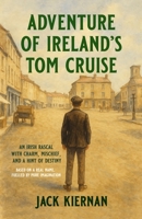 ADVENTURE OF IRELAND’S TOM CRUISE: Pub tales, crooked cops, and one unforgettable Irishman B0FDY89LK5 Book Cover