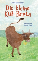Die kleine Kuh Berta (German Edition) 3991468557 Book Cover