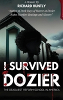 I Survived Dozier: The Deadliest Reform School in America B0GRMQLR5B Book Cover