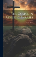 The Gospel in Athletic Phrases 1020899344 Book Cover