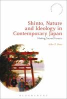 Shinto, Nature and Ideology in Contemporary Japan: Making Sacred Forests 1350105910 Book Cover