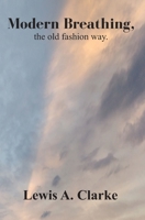 Modern Breathing, the old fashion way 1086516567 Book Cover