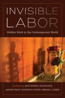 Invisible Labor: Hidden Work in the Contemporary World 0520287177 Book Cover