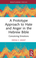 A Prototype Approach to Hate and Anger in the Hebrew Bible: Conceiving Emotions 1032356553 Book Cover