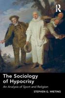 The Sociology of Hypocrisy: An Analysis of Sport and Religion 0367271729 Book Cover