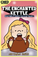 The Enchanted Kettle: Bedtime Stories for Kids Book 2 B09B2CJGND Book Cover