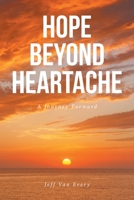 Hope Beyond Heartache: A Journey Forward B0FFKR9CZQ Book Cover