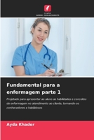 Fundamental para a enfermagem parte 1: Projetado para apresentar ao aluno as habilidades e conceitos de enfermagem no atendimento ao cliente, ... e habilidosos 6205872579 Book Cover