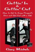 Gettin' In & Gettin' Out: How to Get in Every Prospect's Door and Get Out with a Sale 0871975297 Book Cover