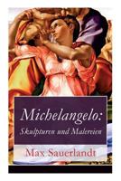 Michelangelo: Skulpturen Und Malereien (Vollst�ndige Ausgabe) 8026859073 Book Cover