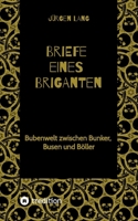 Briefe eines Briganten: Bubenwelt zwischen Bunker, Busen und Böller (German Edition) 3384885694 Book Cover