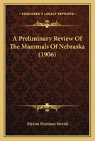A Preliminary Review Of The Mammals Of Nebraska 1166427978 Book Cover