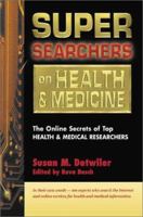 Super Searchers on Health & Medicine: The Online Secrets of Top Health & Medical Researchers 0910965447 Book Cover