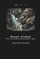 Reset Global: The Invisible Economic War B0FBK3S9DD Book Cover