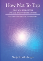 How Not To Trip: oder wie man sicher auf die andere Seite kommt 3696376167 Book Cover