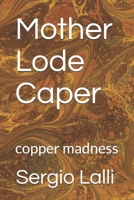 Mother Lode Caper B0851MLSKN Book Cover