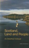 Scotland - Land & People: An Inhabited Solitude 094648757X Book Cover