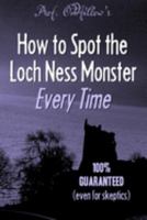 How to Spot the Loch Ness Monster Every Time 1691714895 Book Cover