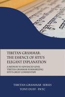 Tibetan Grammar: The Essence of the Elegant Explanation: A Medium to Advanced Level Grammar Text (Tibetan Grammar Series) 9937572304 Book Cover