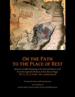 On the Path to the Place of Rest : Demotic Graffiti Relating to the Ibis and Falcon Cult from the Spanish-Egyptian Mission at Dra Abu el-Naga' (TT 11, TT 12, TT 399 and Environs) 1948488418 Book Cover