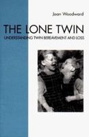 The Lone Twin: A Study in Bereavement and Loss 1853433748 Book Cover