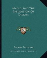 Magic And The Prevention Of Disease 1425464041 Book Cover