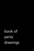 book of penis drawings: Funny Quotes Notebook / Journal / Diary / Composition book / Daily Planner / Sketchbook for adults, women, men, coworkers ... (15,24 x 22,86 cm), 150 pages, glossy finish. 1701995018 Book Cover