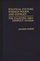 Political Culture, Foreign Policy, and Conflict: The Palestine Area Conflict System 0313229414 Book Cover