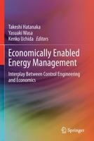 Economically Enabled Energy Management: Interplay Between Control Engineering and Economics 9811535787 Book Cover
