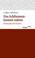 Das Schlimmste Kommt Zuletzt: Philosophische Bonsais 3796527698 Book Cover