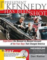 President Kennedy Has Been Shot: Experience The Moment-to-Moment Account Of The Four Days That Changed America 1402201583 Book Cover